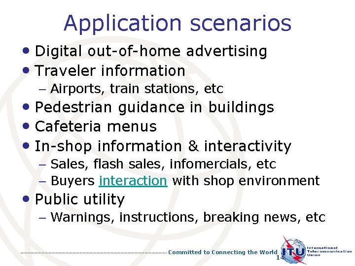 Application scenarios • Digital out-of-home advertising • Traveler information – Airports, train stations, etc