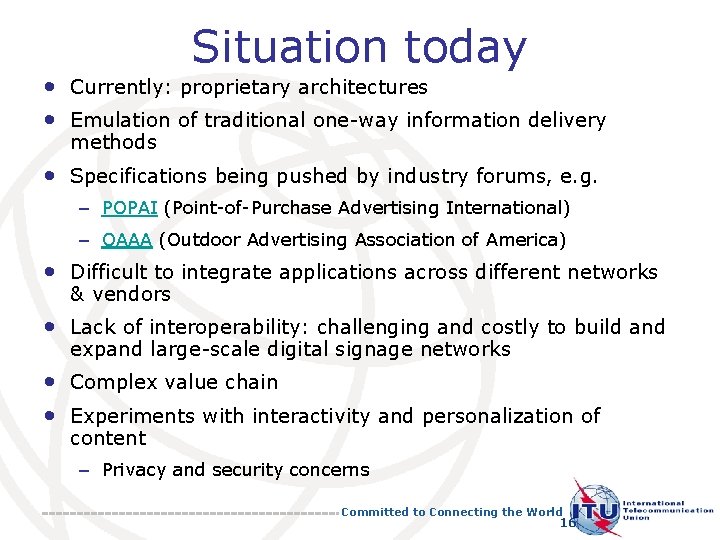 Situation today • Currently: proprietary architectures • Emulation of traditional one-way information delivery methods