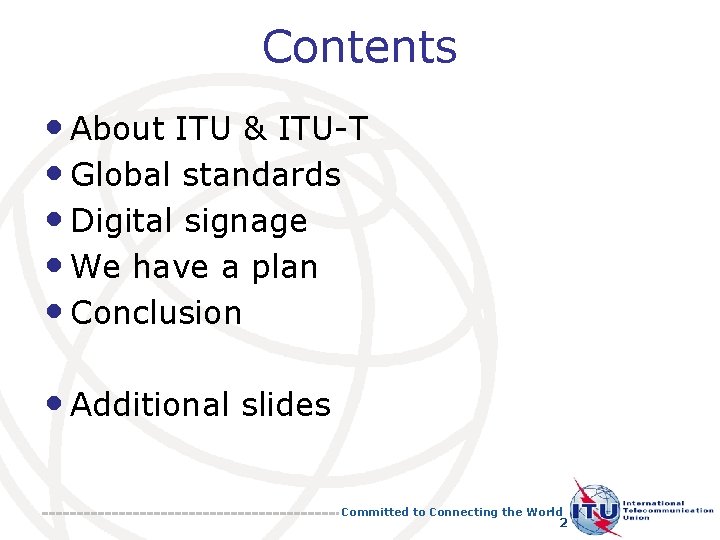 Contents • About ITU & ITU-T • Global standards • Digital signage • We