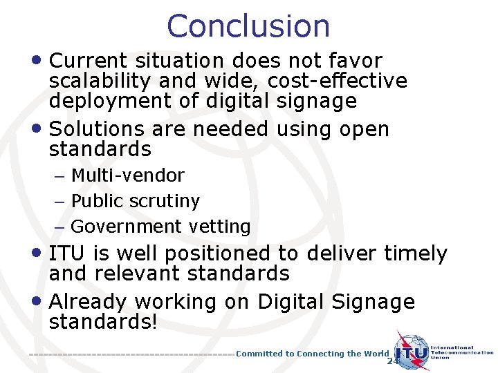 Conclusion • Current situation does not favor scalability and wide, cost-effective deployment of digital