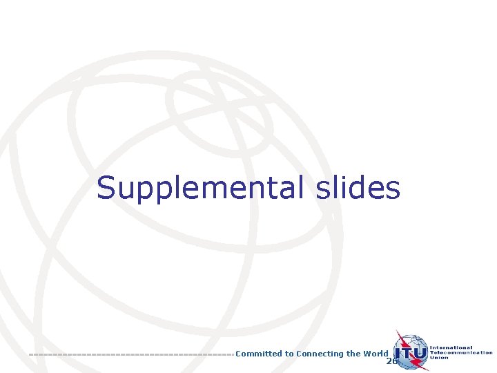 Supplemental slides Committed to Connecting the World 26 