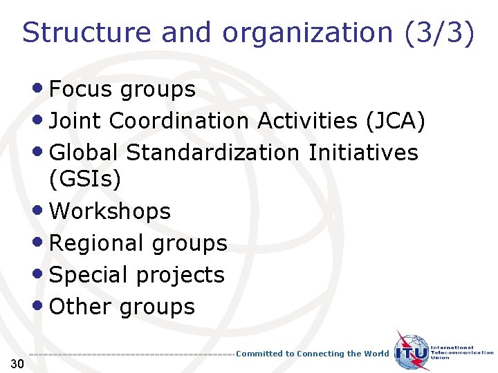 Structure and organization (3/3) • Focus groups • Joint Coordination Activities (JCA) • Global