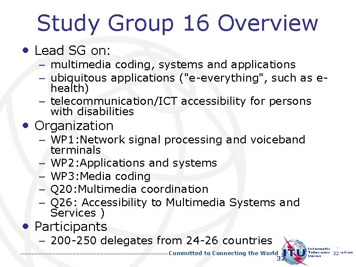 Study Group 16 Overview • Lead SG on: – multimedia coding, systems and applications Study Group 16 Overview • Lead SG on: – multimedia coding, systems and applications