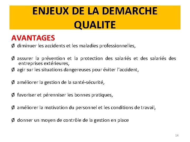 ENJEUX DE LA DEMARCHE QUALITE AVANTAGES Ø diminuer les accidents et les maladies professionnelles,