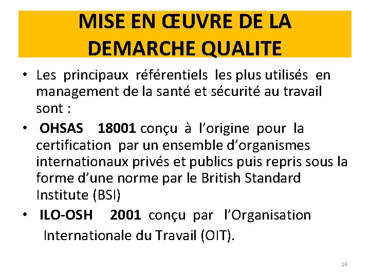 MISE EN ŒUVRE DE LA DEMARCHE QUALITE • Les principaux référentiels les plus utilisés