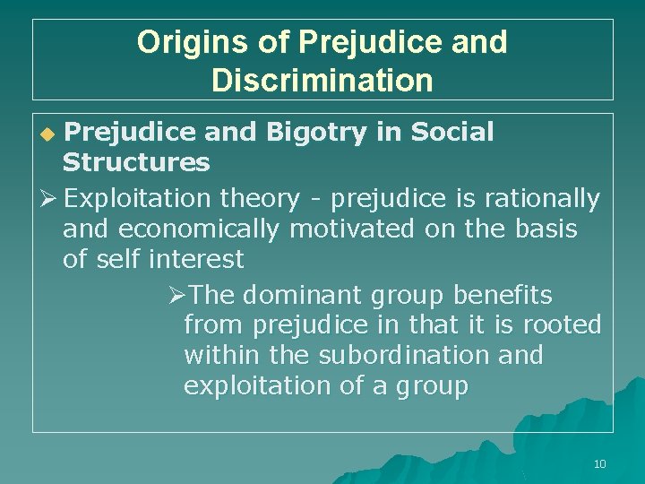 Origins of Prejudice and Discrimination Prejudice and Bigotry in Social Structures Ø Exploitation theory