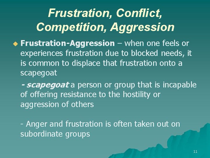 Frustration, Conflict, Competition, Aggression u Frustration-Aggression – when one feels or experiences frustration due