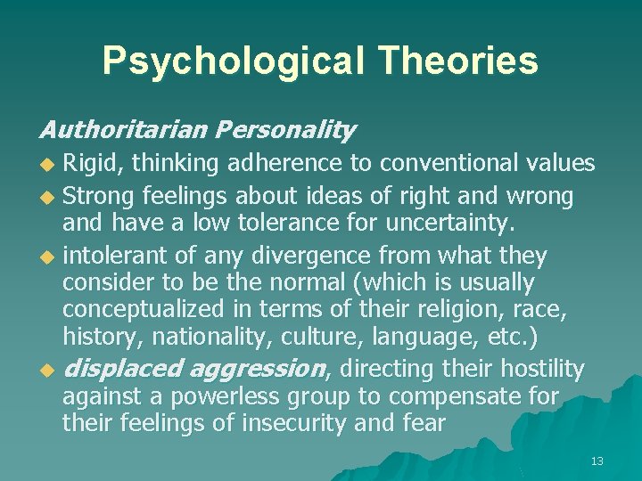 Psychological Theories Authoritarian Personality Rigid, thinking adherence to conventional values u Strong feelings about