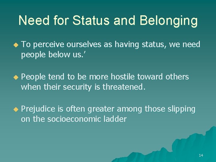 Need for Status and Belonging u To perceive ourselves as having status, we need
