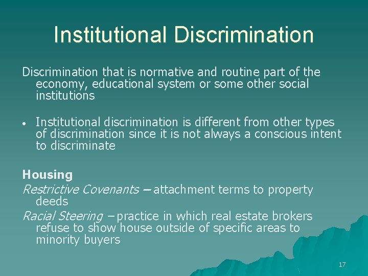 Institutional Discrimination that is normative and routine part of the economy, educational system or