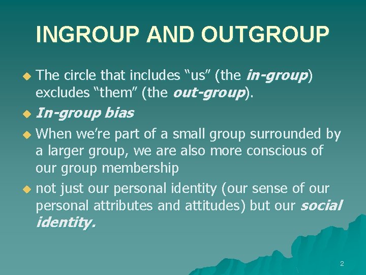 INGROUP AND OUTGROUP u u The circle that includes “us” (the in-group) excludes “them”