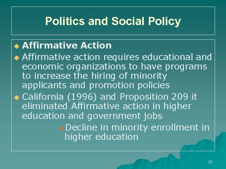 Politics and Social Policy Affirmative Action u Affirmative action requires educational and economic organizations