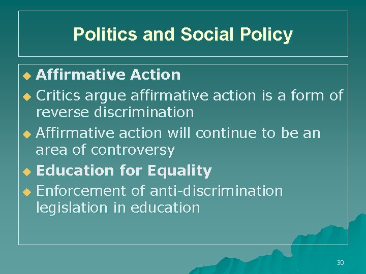 Politics and Social Policy Affirmative Action u Critics argue affirmative action is a form