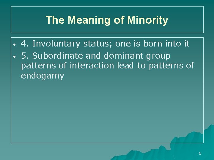 The Meaning of Minority • • 4. Involuntary status; one is born into it