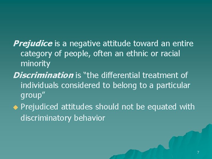 Prejudice is a negative attitude toward an entire category of people, often an ethnic