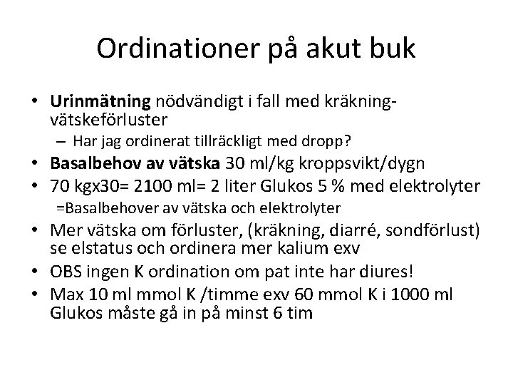 Ordinationer på akut buk • Urinmätning nödvändigt i fall med kräkningvätskeförluster – Har jag