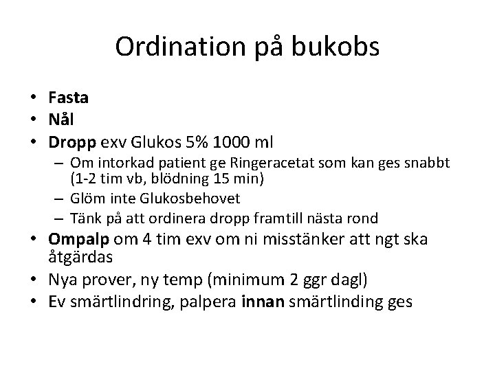 Ordination på bukobs • Fasta • Nål • Dropp exv Glukos 5% 1000 ml