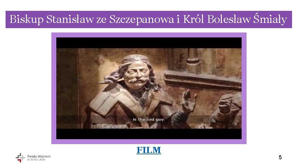 Biskup Stanisław ze Szczepanowa i Król Bolesław Śmiały FILM 5 