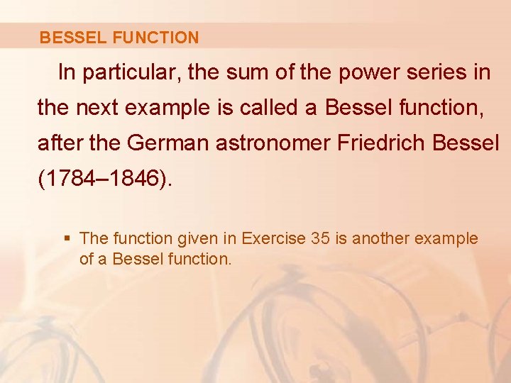 BESSEL FUNCTION In particular, the sum of the power series in the next example