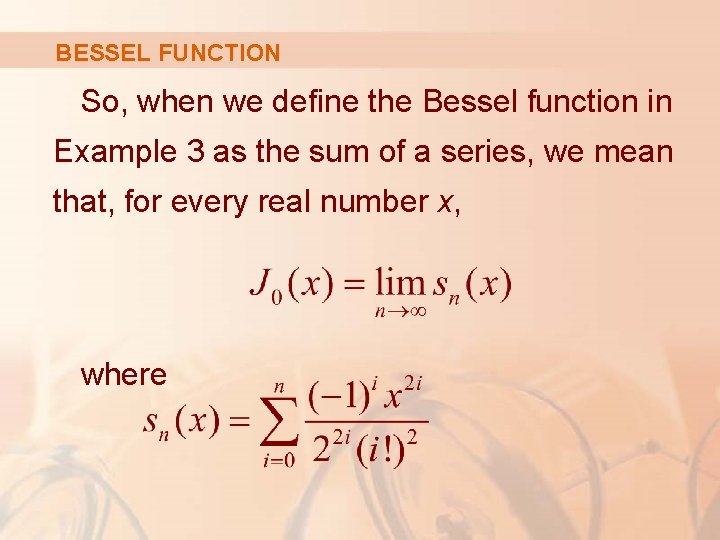 BESSEL FUNCTION So, when we define the Bessel function in Example 3 as the