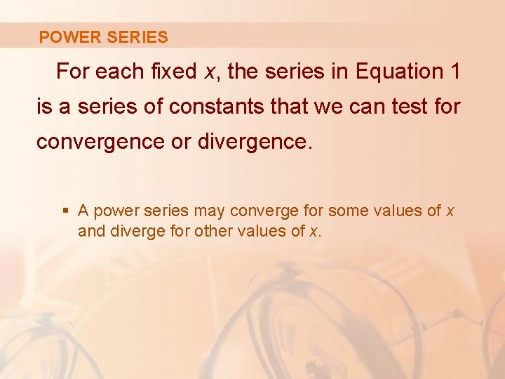 POWER SERIES For each fixed x, the series in Equation 1 is a series