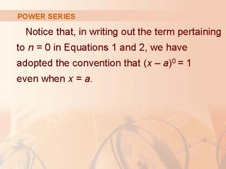 POWER SERIES Notice that, in writing out the term pertaining to n = 0