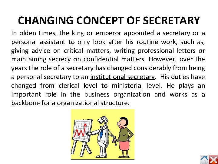 CHANGING CONCEPT OF SECRETARY In olden times, the king or emperor appointed a secretary