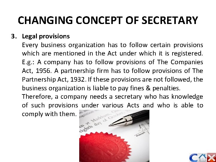 CHANGING CONCEPT OF SECRETARY 3. Legal provisions Every business organization has to follow certain