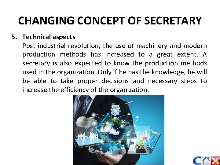 CHANGING CONCEPT OF SECRETARY 5. Technical aspects Post industrial revolution, the use of machinery