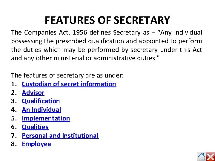 FEATURES OF SECRETARY The Companies Act, 1956 defines Secretary as – “Any individual possessing