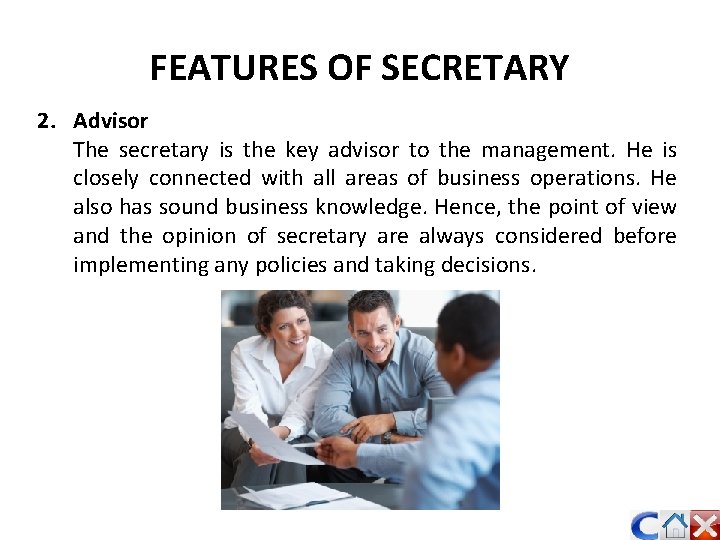 FEATURES OF SECRETARY 2. Advisor The secretary is the key advisor to the management.