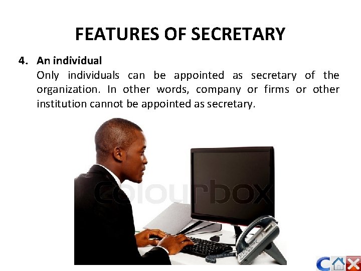 FEATURES OF SECRETARY 4. An individual Only individuals can be appointed as secretary of