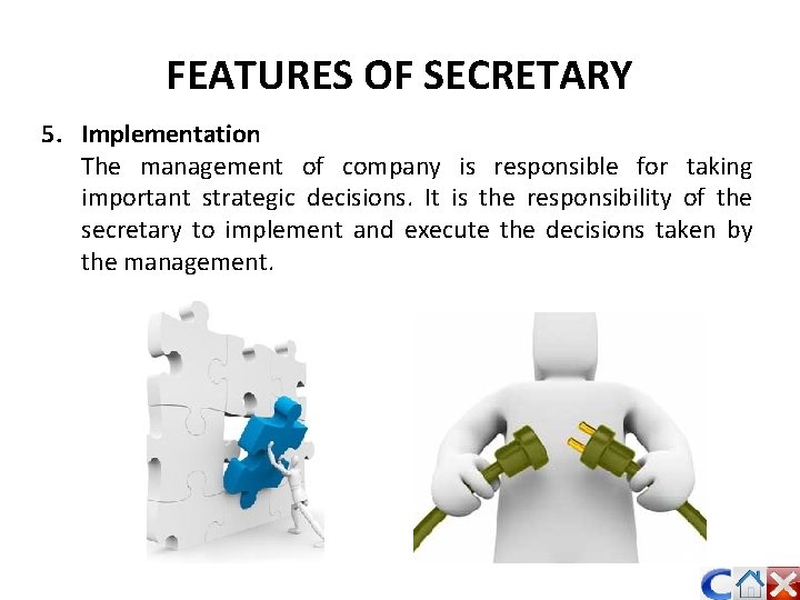 FEATURES OF SECRETARY 5. Implementation The management of company is responsible for taking important