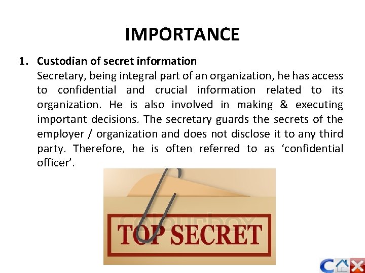 IMPORTANCE 1. Custodian of secret information Secretary, being integral part of an organization, he