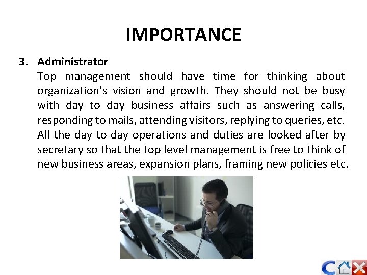 IMPORTANCE 3. Administrator Top management should have time for thinking about organization’s vision and