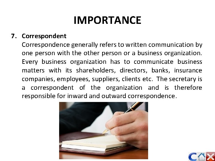 IMPORTANCE 7. Correspondent Correspondence generally refers to written communication by one person with the