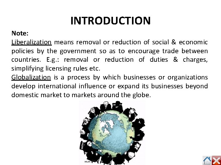 INTRODUCTION Note: Liberalization means removal or reduction of social & economic policies by the