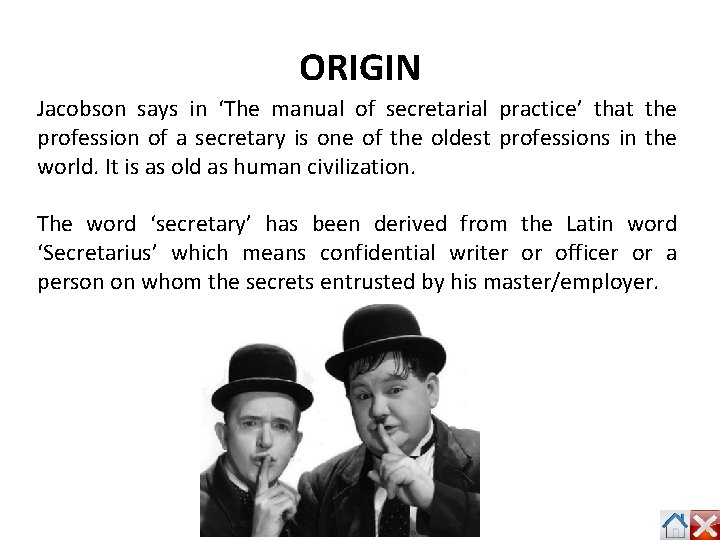 ORIGIN Jacobson says in ‘The manual of secretarial practice’ that the profession of a