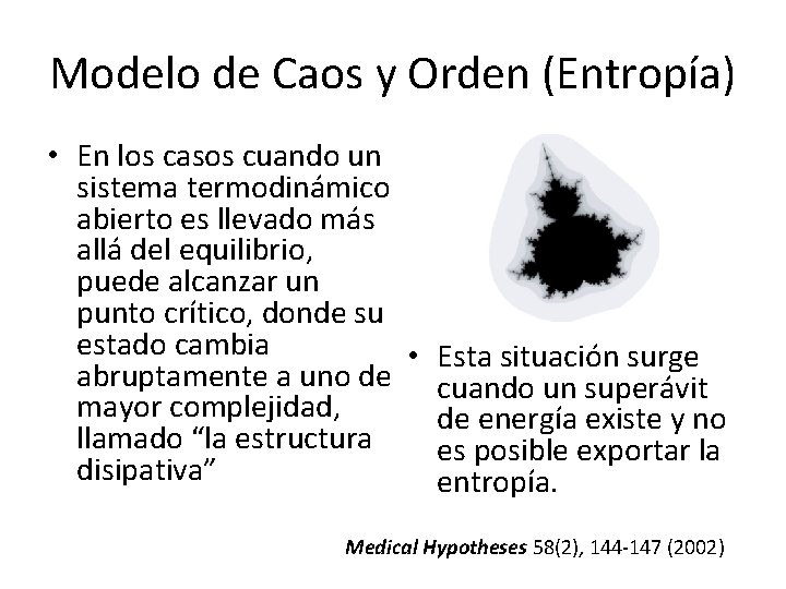 Modelo de Caos y Orden (Entropía) • En los casos cuando un sistema termodinámico