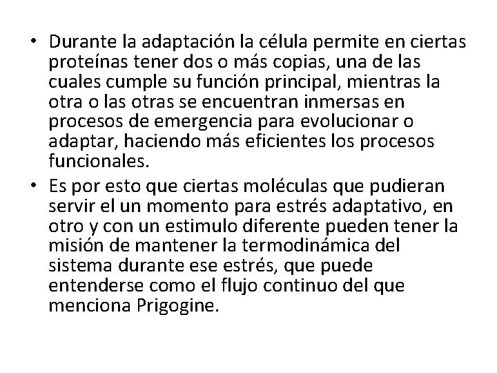  • Durante la adaptación la célula permite en ciertas proteínas tener dos o