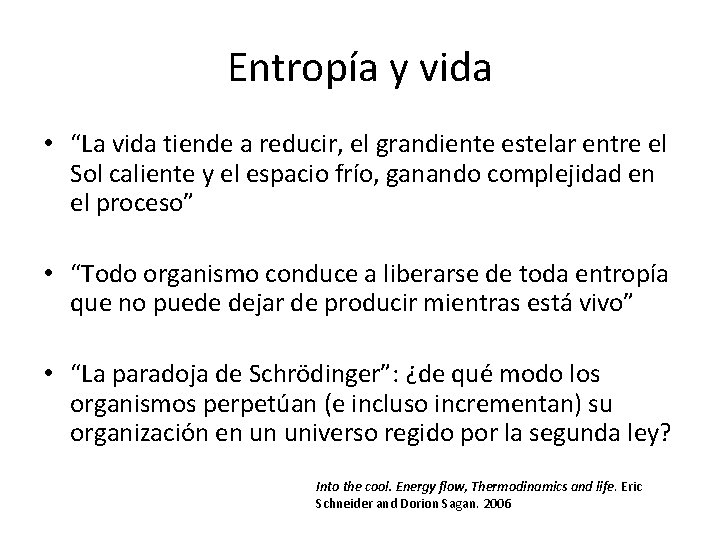 Entropía y vida • “La vida tiende a reducir, el grandiente estelar entre el