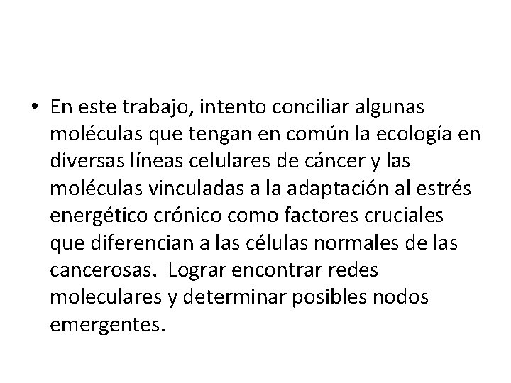  • En este trabajo, intento conciliar algunas moléculas que tengan en común la