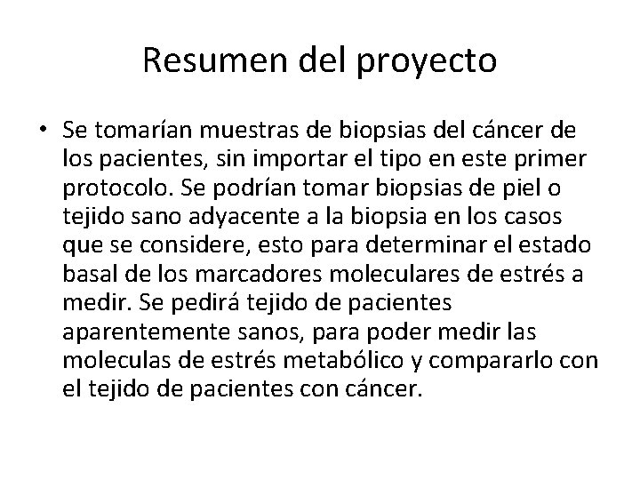 Resumen del proyecto • Se tomarían muestras de biopsias del cáncer de los pacientes,