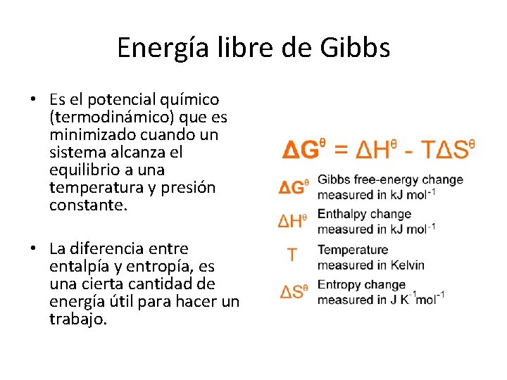 Energía libre de Gibbs • Es el potencial químico (termodinámico) que es minimizado cuando