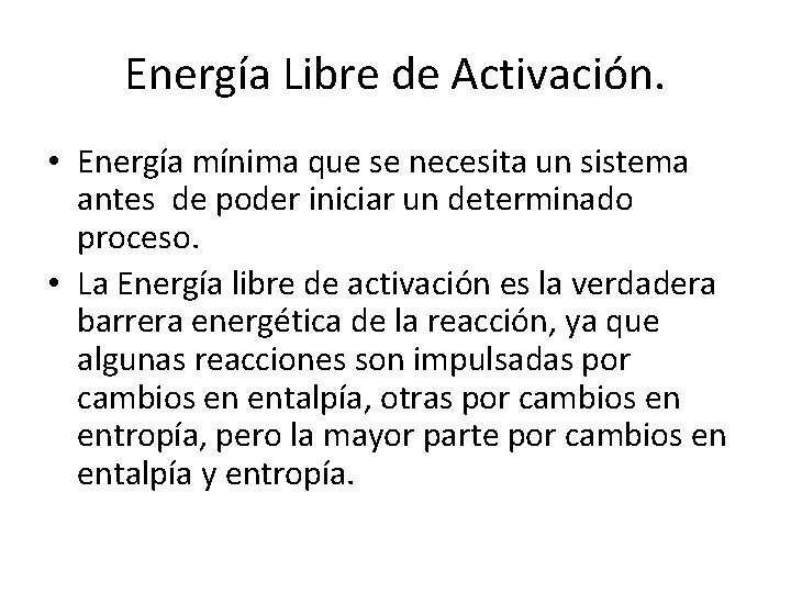 Energía Libre de Activación. • Energía mínima que se necesita un sistema antes de