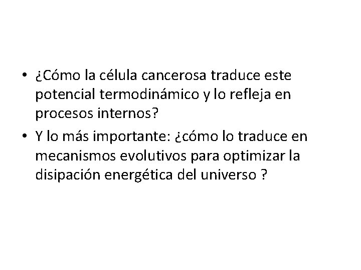  • ¿Cómo la célula cancerosa traduce este potencial termodinámico y lo refleja en