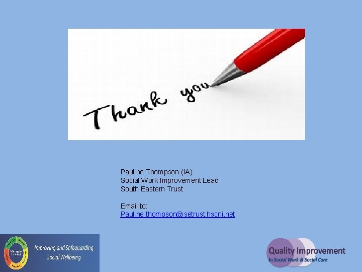 Pauline Thompson (IA) Social Work Improvement Lead South Eastern Trust Email to: Pauline. thompson@setrust.