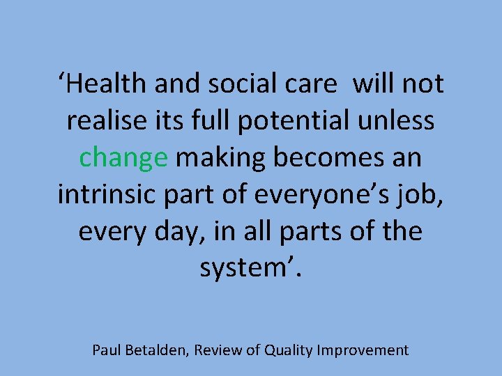 ‘Health and social care will not realise its full potential unless change making becomes