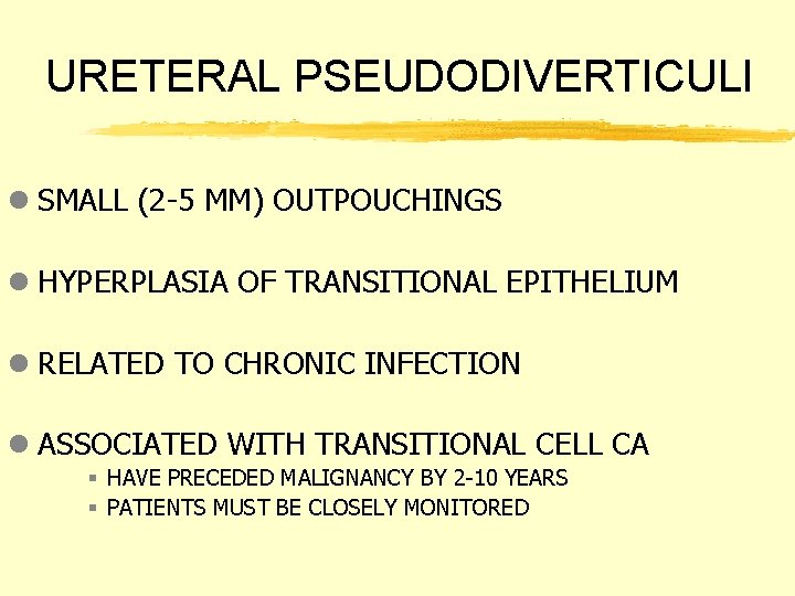 URETERAL PSEUDODIVERTICULI l SMALL (2 -5 MM) OUTPOUCHINGS l HYPERPLASIA OF TRANSITIONAL EPITHELIUM l