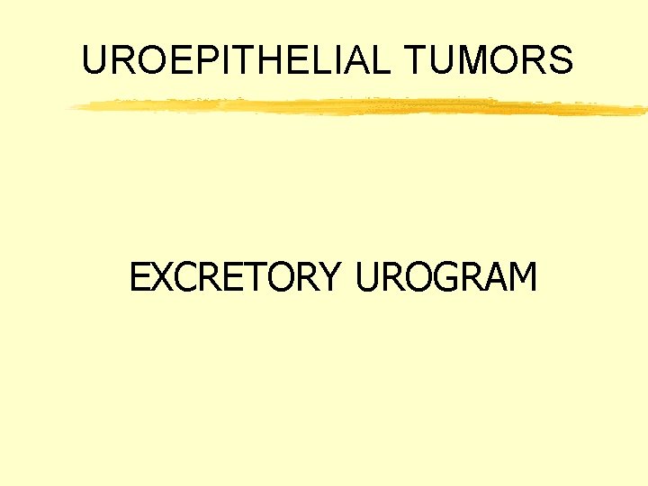 UROEPITHELIAL TUMORS EXCRETORY UROGRAM 